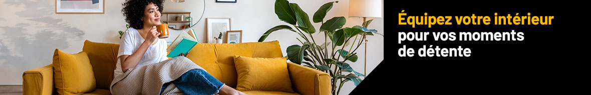 Equipez votre intérieur pour vos moments de détente
