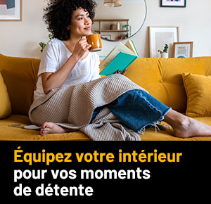 Equipez votre intérieur pour vos moments de détente