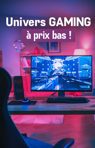 Univers Gaming à prix bas !